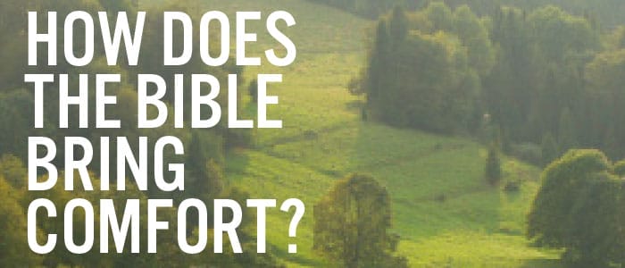 How Does the Bible Bring Comfort?