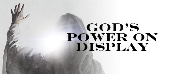 God’s Power on Display